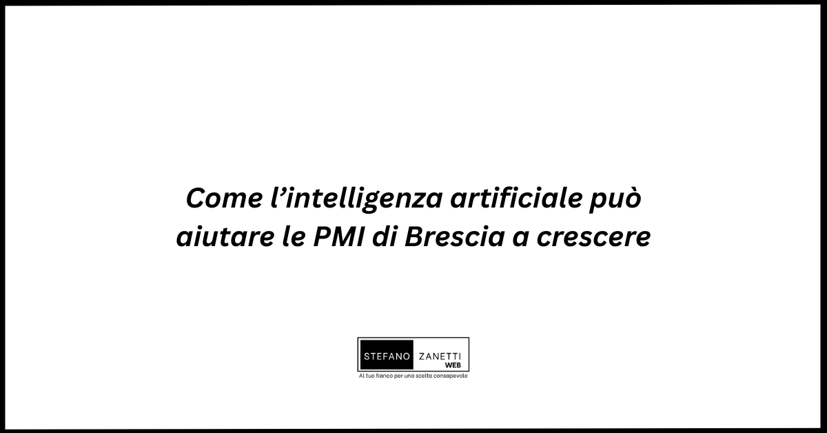 Come l’intelligenza artificiale può aiutare le PMI di Brescia a crescere